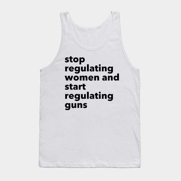 stop regulating women and start regulating guns Tank Top by RalphWalteR